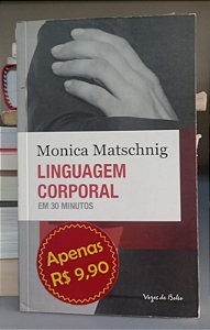 Livro Linguagem Corporal em 30 Minutos Autor Matschnig, Monica (2015) [usado]