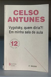 Livro Vygotsky, Quem Diria ?! em Minha Sala de Aula Autor Antunes, Celso (2002) [usado]