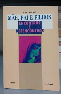 Livro Mãe, Pai e Filhos: Encontros e Desencontros Autor Mielnik, Isaac (1993) [usado]