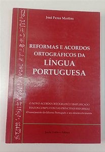 Livro Reformas e Acordos Ortográficos da Língua Portuguesa Autor Martins, José Perea (2010) [usado]