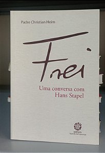 Livro Frei: Uma Conversa com Hans Stapel Autor Heim, Christian (2021) [seminovo]