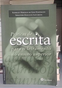 Livro Práticas de Escrit para o Letramento no Ensino Superior Autor Hartmann, Shirley e Santarosa, Sebastião (2016) [usado]