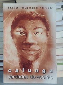Livro Calunga: Verdades do Espírito Autor Gasparetto, Luiz [usado]