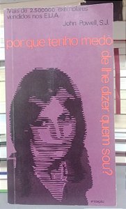 Livro por que Tenho Medo de Lhe Dizer Quem Sou ? Autor Powell, John (1989) [usado]