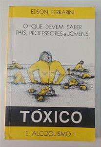 Livro Tóxico e Alcoolismo ! Autor Ferrarini, Edson [usado]