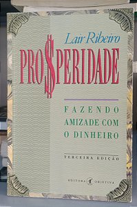 Livro Prosperidade: Fazendo Amizade com o Dinheiro Autor Ribeiro, Lair (1992) [usado]