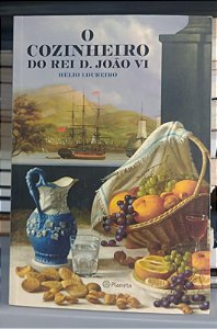 Livro o Cozinheiro do Rei D. João Vi Autor Loureiro, Hélio (2014) [usado]