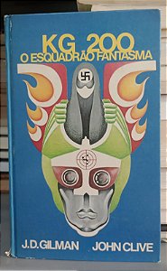 Livro Kg 200: o Esquadrão Fantasma Autor Gilman, J.d. e Clive, John [usado]
