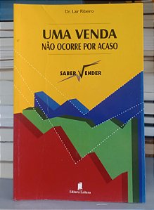 Livro Uma Venda Não Ocorre por Acaso Autor Ribeiro, Lair (2004) [usado]