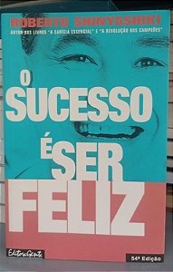 Livro o Sucesso é Ser Feliz Autor Shinyashiki, Roberto (1997) [usado]