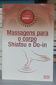 Livro Massagens para o Corpo Shiatsu e Do-in Autor Barros, Lúcia e Sato, Luiza (2004) [seminovo]
