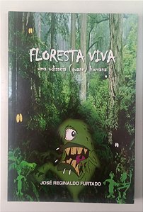 Livro Floresta Viva: Uma Odisséia (quase) Humana Autor Furtado, José Reginaldo (2015) [seminovo]