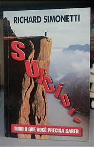 Livro Suicídio: Tudo o que Você Precisa Saber Autor Simonetti, Richard (2006) [usado]