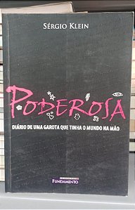 Livro Poderosa: Diário de Uma Garota que Tinha o Mundo na Mão Autor Klein, Sérgio (2010) [usado]