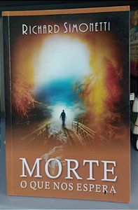 Livro Morte: o que nos Espera Autor Simonetti, Richard (2016) [seminovo]