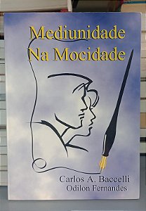 Livro Mediunidade na Mocidade Autor Baccelli, Carlos A. e Fernandes, Odilon (1997) [usado]