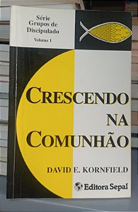 Livro Crescendo na Comunhão Autor Kornfield, David E. (1994) [usado]