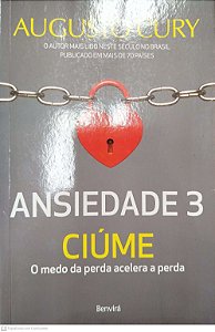 Livro Ansiedade 3: Ciúme Autor Cury, Augusto (2017) [seminovo]
