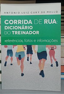 Livro Corrida de Rua: Dicionário do Treinador Autor Mello, Antonio Luiz Cury de (2023) [seminovo]