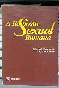 Livro a Resposta Sexual Humana Autor Masters, William H. e Johnson, Virginia E. (1984) [usado]