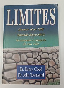 Livro Limites: Quando Dizer Sim, Quando Dizer Não Autor Cloud, Henry e Townsend, John (1999) [usado]