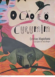 Livro o Cão e o Curumim Autor Wapichana, Cristino (2018) [seminovo]