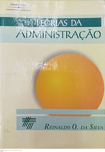 Livro Teorias da Administração Autor Silva, Reinaldo O. da (2004) [usado]