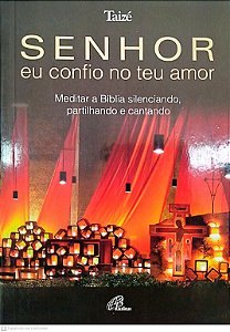 Livro Senhor, Eu Confio no Teu Amor Autor Taizé (2013) [seminovo]