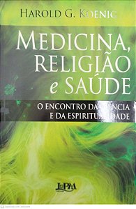 Livro Medicina, Religião e Saúde Autor Koenig, Haroldo G. (2012) [seminovo]