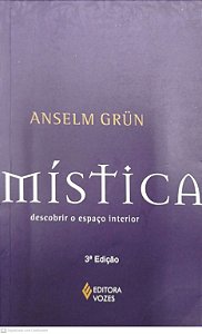 Livro Mística: Descobrir o Espaço Interior Autor Grün, Anselm (2014) [seminovo]