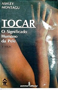 Livro Tocar: o Significado Humano da Pele Autor Montagu, Ashley (1988) [usado]