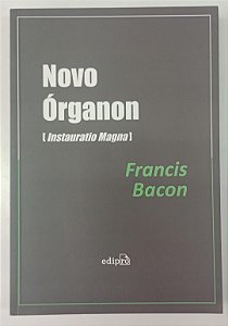 Livro Novo Órganon - Instauratio Magna Autor Bacon, Francis (2014) [seminovo]