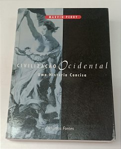 Livro Civilização Ocidental: Uma História Concisa Autor Perry, Marvin (2012) [usado]
