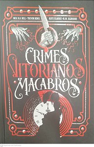 Livro Crimes Vitorianos Macabros Autor Bell, Neil R. A. (2021) [seminovo]