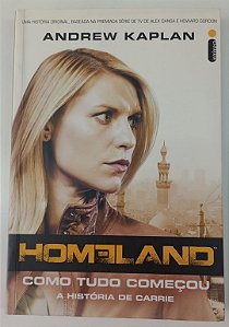 Livro Homeland: Como Tudo Começou Autor Kaplan, Andrew (2014) [seminovo]