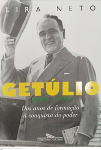 Livro Getúlio 1882-1930: dos Anos de Formação À Conquista do Poder Autor Neto, Lira (2016) [seminovo]