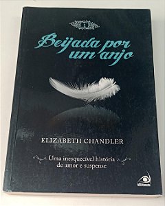 Livro Beijada por um Anjo Autor Chandler, Elizabeth (2010) [usado]