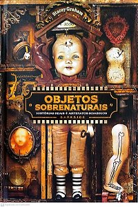 Livro Objetos Sobrenaturais: Histórias Reais e Artefatos Sombrios Autor Graham, Stacey (2019) [seminovo]