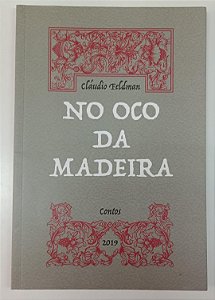 Livro no Oco da Madeira Autor Feldman, Cláudio (2019) [seminovo]