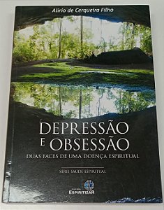Livro Depressão e Obsessão: Duas Faces de Uma Doença Espiritual Autor Filho, Alírio de Cerqueira (2012) [seminovo]
