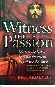 Livro Witness The Passion Autor Exley, Richard (2008) [usado]