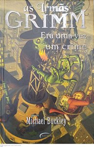 Livro Era Uma Vez um Crime - as Irmãs Grimm 4 Autor Buckley, Michael (2012) [seminovo]