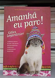 Livro Amanhã Eu Paro ! Autor Ligardinier, Gilles (2017) [seminovo]