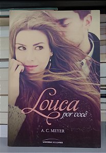 Livro Louca por Você Autor Meyer, A.c. (2014) [seminovo]