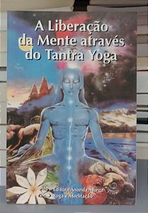 Livro a Liberação da Mente Através do Tantra Yoga Autor Desconhecido (2008) [seminovo]