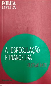 Livro a Especulação Financeira Autor Patú, Gustavo (2001) [usado]