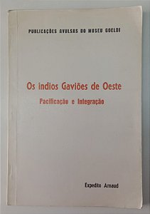 Livro os Índios Gaviões de Oeste - Pacificação e Integração Autor Arnaud, Expedito (1975) [usado]