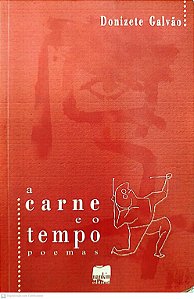 Livro a Carne e o Tempo Autor Galvão, Donizete (1997) [usado]