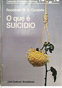 Livro o que é Suicídio - Coleção Primeiros Passos 56 Autor Cassorla, Roosevelt M. (1985) [usado]
