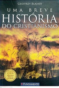 Livro Uma Breve História do Cristianismo Autor Blainey, Geoffrey (2012) [usado]